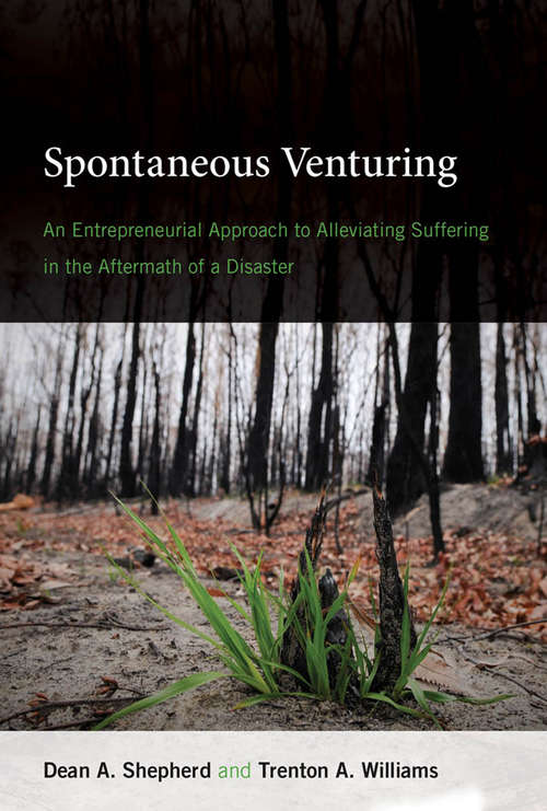 Book cover of Spontaneous Venturing: An Entrepreneurial Approach to Alleviating Suffering in the Aftermath of a Disaster (The\mit Press Ser.)