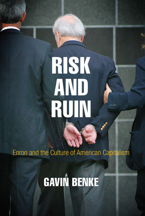Book cover of Risk and Ruin: Enron and the Culture of American Capitalism (American Business, Politics, and Society)