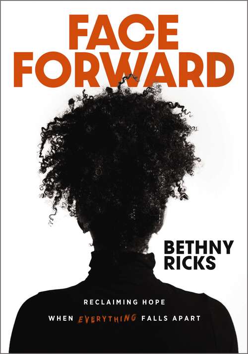 Book cover of Face Forward: Reclaiming Hope When Everything Falls Apart