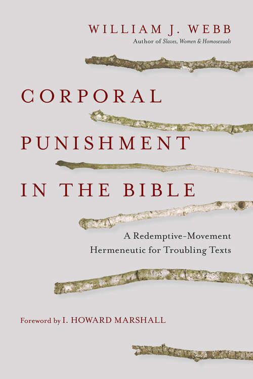 Book cover of Corporal Punishment in the Bible: A Redemptive-Movement Hermeneutic for Troubling Texts