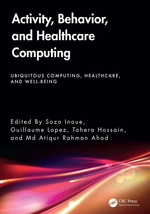 Book cover of Activity, Behavior, and Healthcare Computing (1) (Ubiquitous Computing, Healthcare and Well-being)