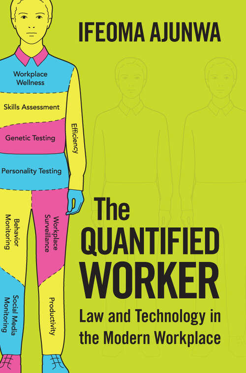 Book cover of The Quantified Worker: Law and Technology in the Modern Workplace