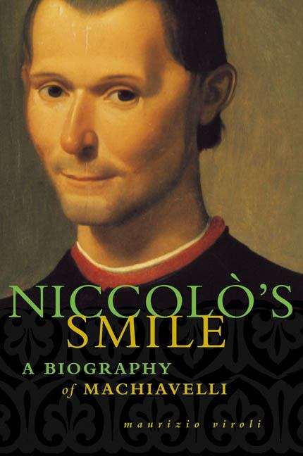 Book cover of Niccolo's Smile: A Biography Of Machiavelli