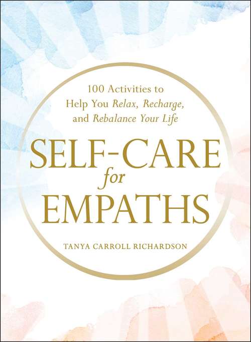 Book cover of Self-Care for Empaths: 100 Activities to Help You Relax, Recharge, and Rebalance Your Life