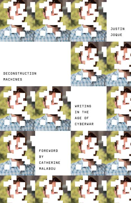 Book cover of Deconstruction Machines: Writing In The Age Of Cyberwar (Electronic Mediations Ser. #54)