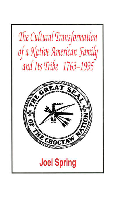 Book cover of The Cultural Transformation of A Native American Family and Its Tribe 1763-1995: A Basket of Apples (Sociocultural, Political, and Historical Studies in Education)