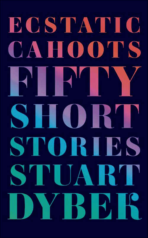 Book cover of Ecstatic Cahoots: Fifty Short Stories