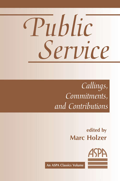 Book cover of Public Service: Callings, Commitments And Contributions (Aspa Classics Volume Ser.)