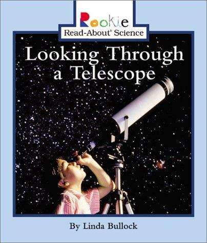 Book cover of Looking Through A Telescope (Rookie Read-About Science)