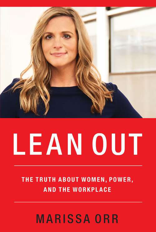 Book cover of Lean Out: The Truth About Women, Power, and the Workplace