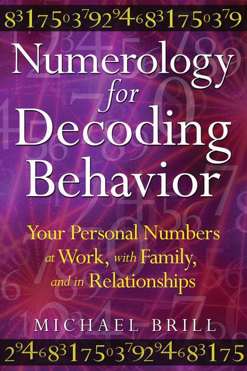 Book cover of Numerology for Decoding Behavior: Your Personal Numbers at Work, with Family, and in Relationships