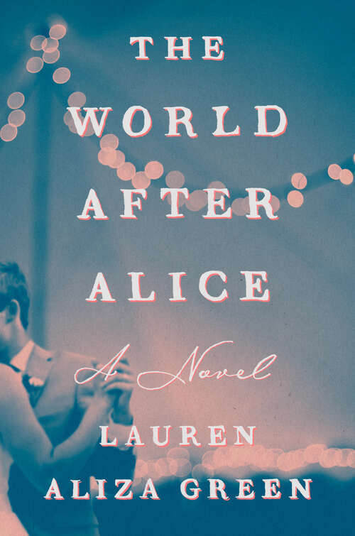 Book cover of The World After Alice: A Novel