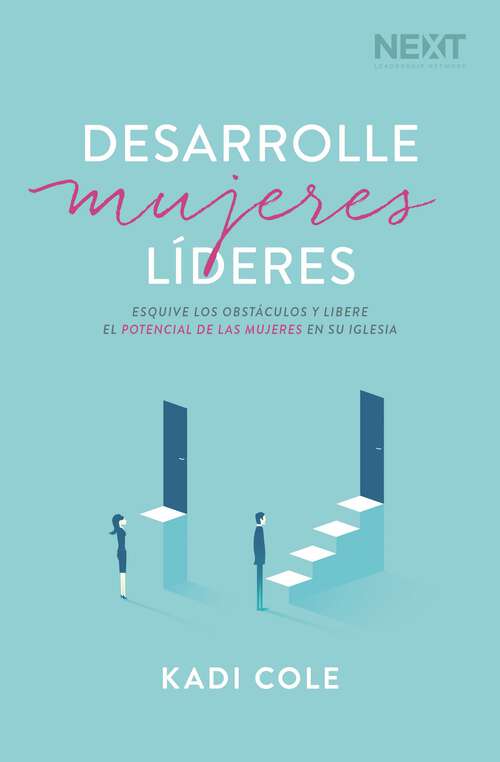 Book cover of Desarrolle mujeres líderes: Esquive los obstáculos y libere el potencial de las mujeres en su iglesia.