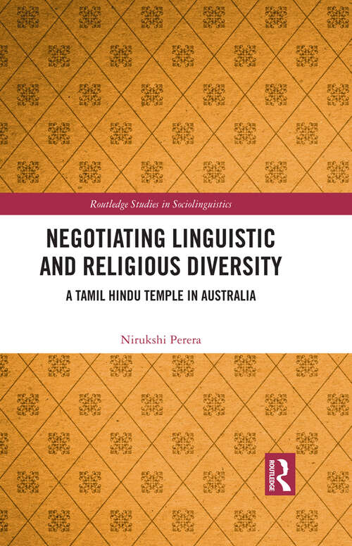 Book cover of Negotiating Linguistic and Religious Diversity: A Tamil Hindu Temple in Australia (Routledge Studies in Sociolinguistics)