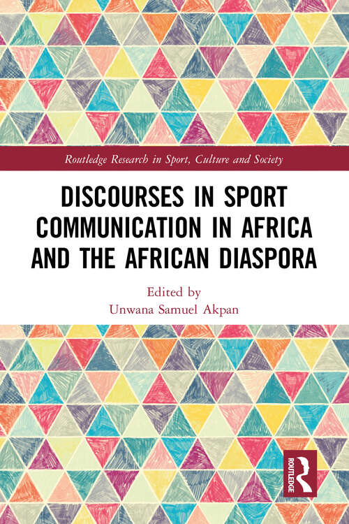 Book cover of Discourses in Sport Communication in Africa and the African Diaspora (Routledge Research in Sport, Culture and Society)