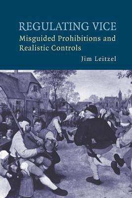 Book cover of Regulating Vice: Misguided Prohibitions And Realistic Controls