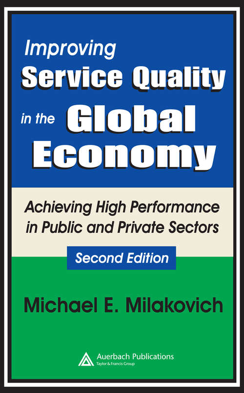 Book cover of Improving Service Quality in the Global Economy: Achieving High Performance in Public and Private Sectors, Second Edition