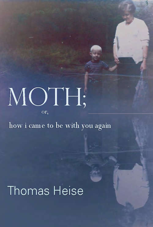 Book cover of Moth; or how I came to be with you again: Or, How I Came To Be With You Again
