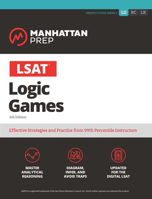 Book cover of LSAT Logic Games (Sixth Edition) (Manhattan Prep LSAT Strategy Guides)