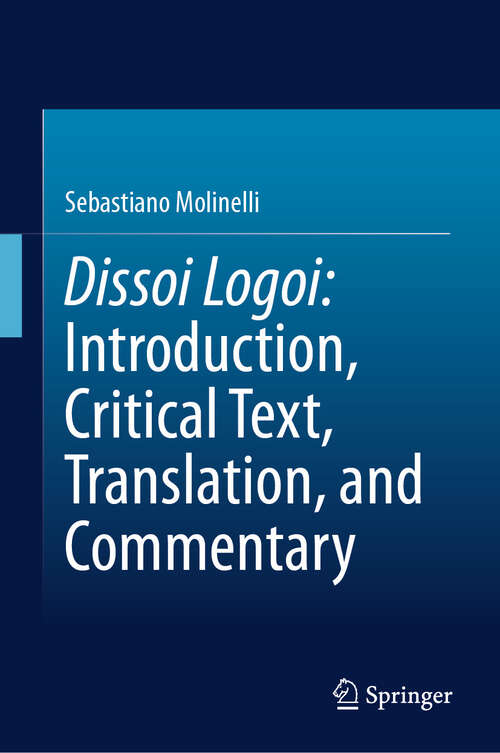 Book cover of Dissoi Logoi: Introduction, Critical Text, Translation, and Commentary