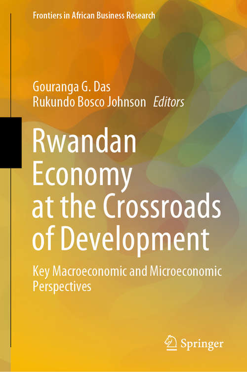 Book cover of Rwandan Economy at the Crossroads of Development: Key Macroeconomic and Microeconomic Perspectives (1st ed. 2020) (Frontiers in African Business Research)