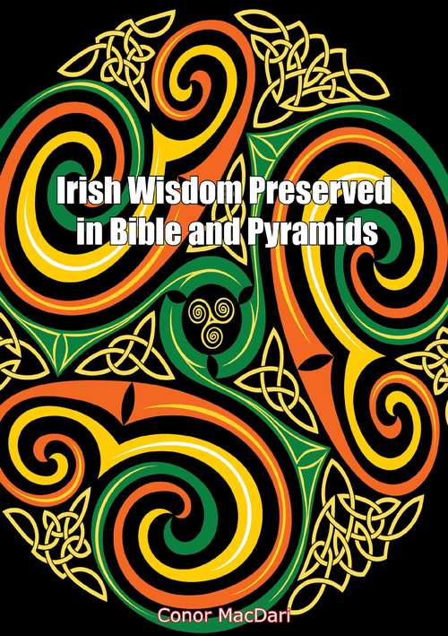 Book cover of Irish Wisdom Preserved in Bible and Pyramids