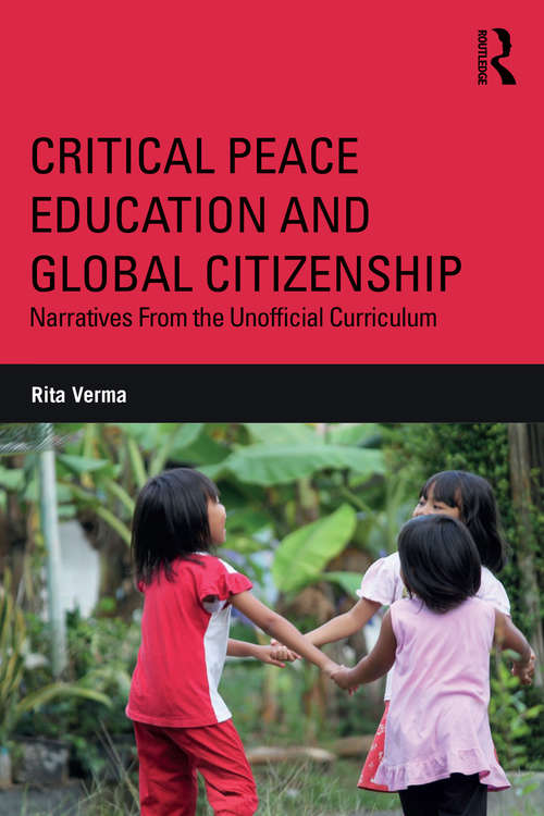 Book cover of Critical Peace Education and Global Citizenship: Narratives From the Unofficial Curriculum (Critical Social Thought)
