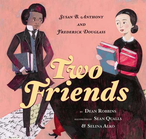 Book cover of Two Friends: Susan B. Anthony and Frederick Douglass