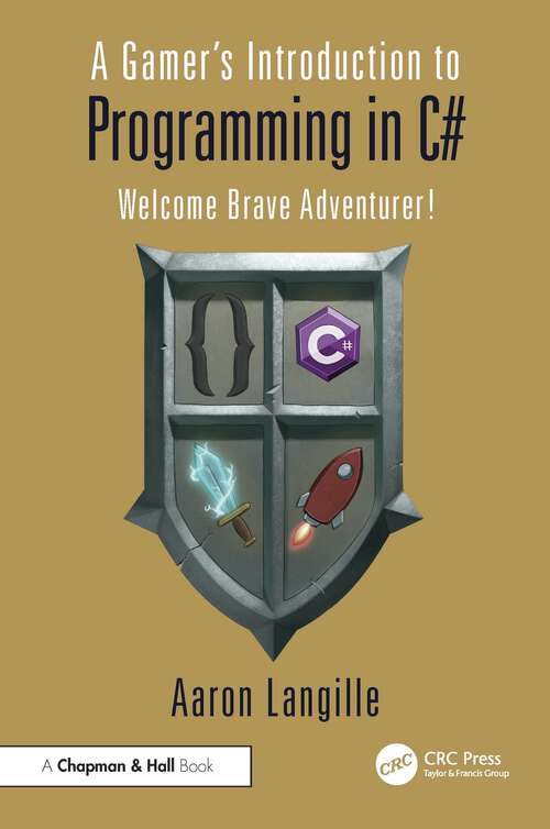 Book cover of A Gamer's Introduction to Programming in C#: Welcome Brave Adventurer!