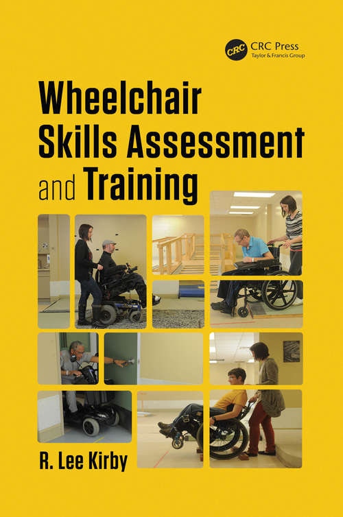 Book cover of Wheelchair Skills Assessment and Training (Rehabilitation Science in Practice Series)