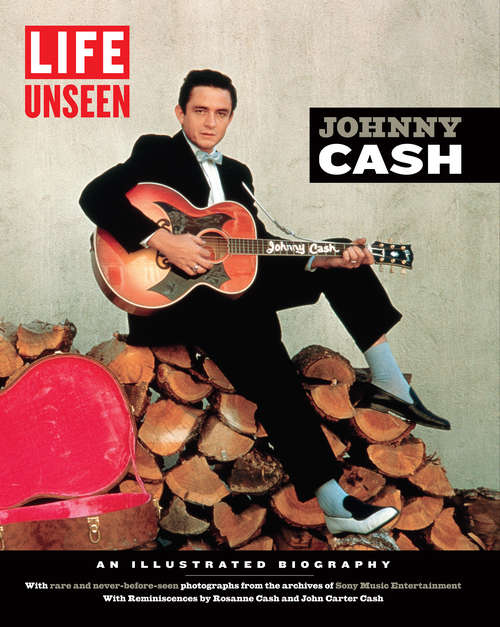 Book cover of LIFE Unseen: An Illustrated Biography With Rare and Never-Before-Seen Photographs from the Archives of Sony Music Entertainment