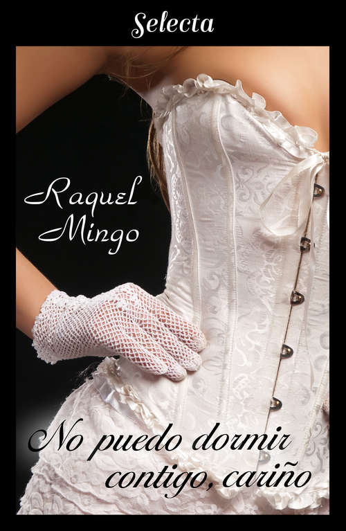 Book cover of No puedo dormir contigo, cariño (Los peligros de enamorarse de un libertino: Volumen 2)