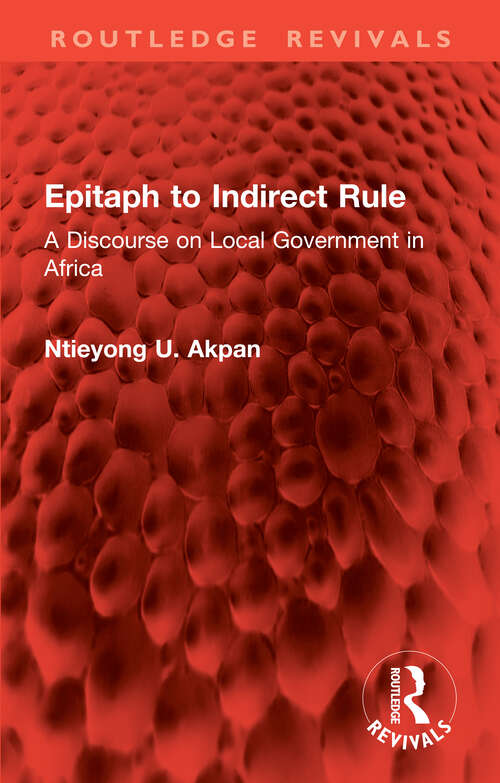 Book cover of Epitaph to Indirect Rule: A Discourse on Local Government in Africa (Routledge Revivals)