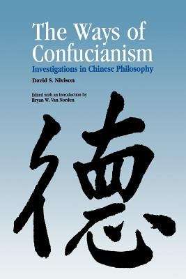 Book cover of The Ways Of Confucianism: Investigations In Chinese Philosophy