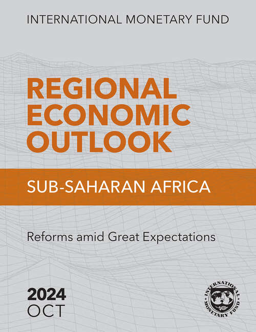 Book cover of Regional Economic Outlook, Sub-Saharan Africa, October 2024: Reforms amid Great Expectations