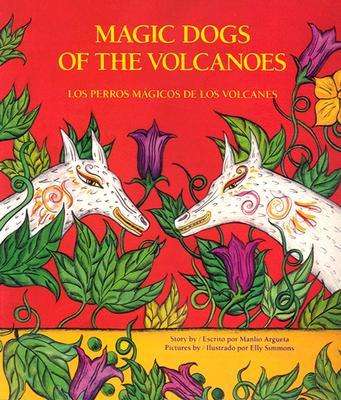Book cover of Los Perros Magicos de Los Volcanes / Magic Dogs of the Volcanoes