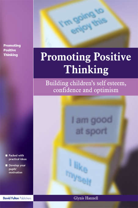 Book cover of Promoting Positive Thinking: Building Children's Self-Esteem, Self-Confidence and Optimism