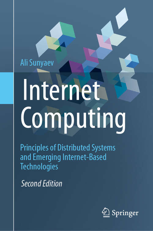 Book cover of Internet Computing: Principles of Distributed Systems and Emerging Internet-Based Technologies (Second Edition 2024)