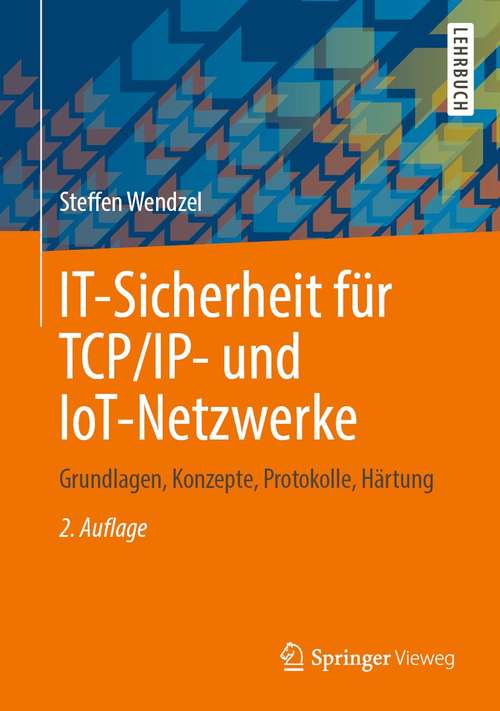 Book cover of IT-Sicherheit für TCP/IP- und IoT-Netzwerke: Grundlagen, Konzepte, Protokolle, Härtung (2. Aufl. 2021)