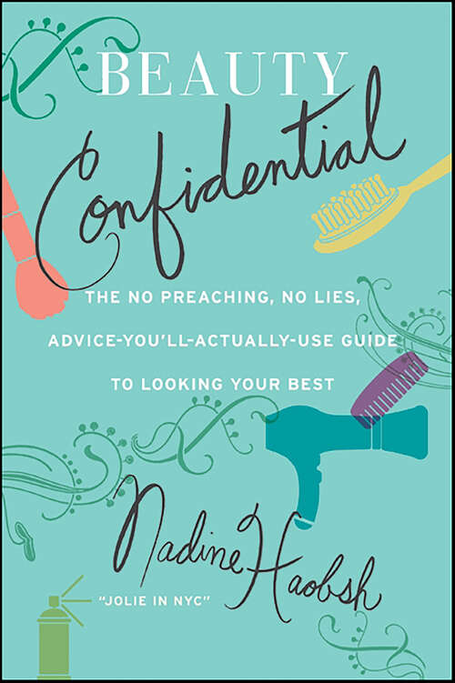 Book cover of Beauty Confidential: The No Preaching, No Lies, Advice-You'll-Actually-Use Guide to Looking Your Best