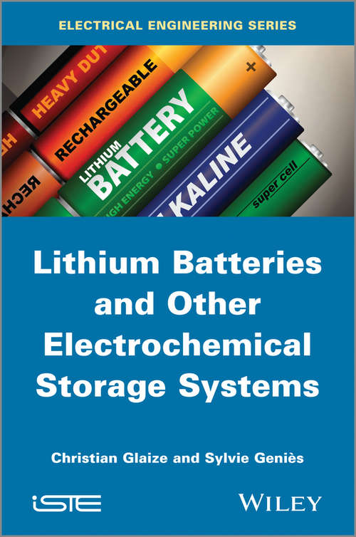 Book cover of Lithium Batteries and other Electrochemical Storage Systems (Wiley-iste Ser.)