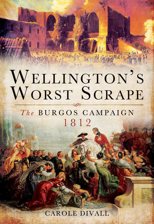 Book cover of Wellington's Worst Scrape: The Burgos Campaign 1812