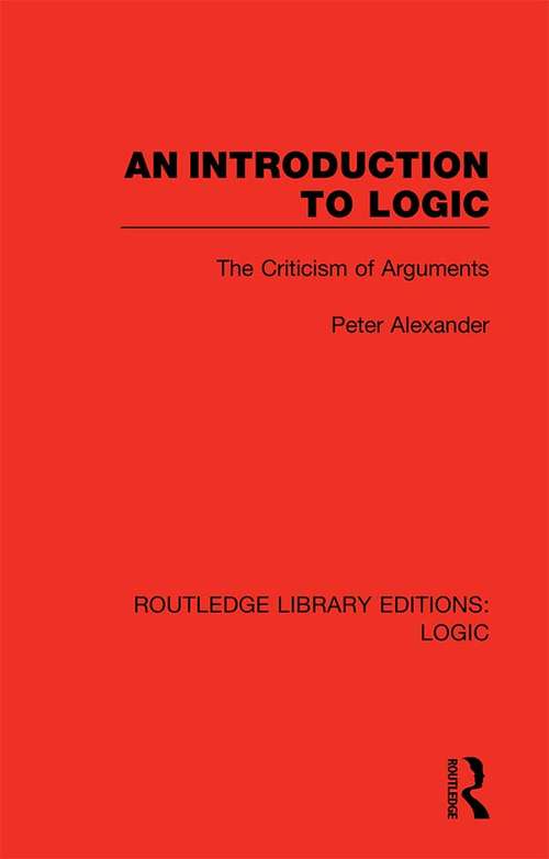 Book cover of An Introduction to Logic: The Criticism of Arguments (Routledge Library Editions: Logic)