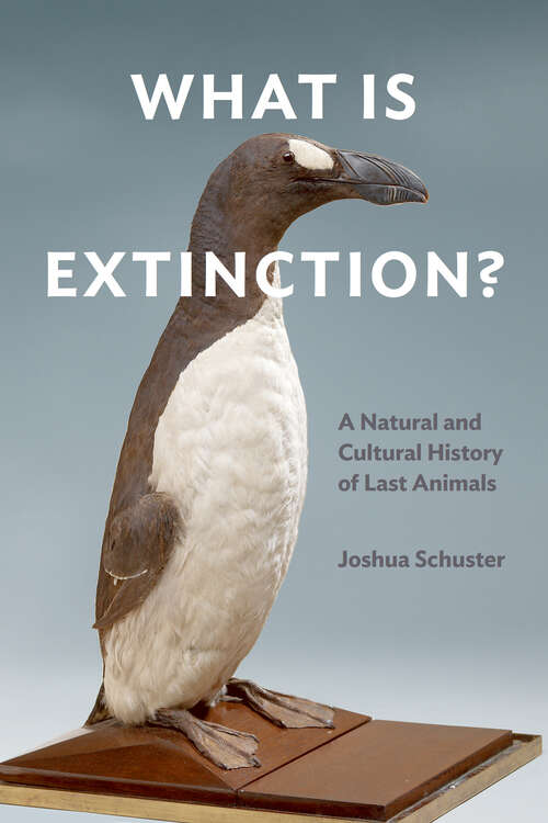 Book cover of What Is Extinction?: A Natural and Cultural History of Last Animals