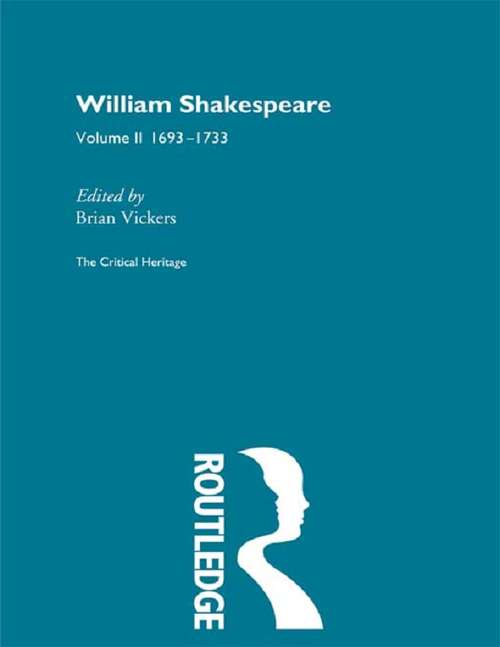 Book cover of William Shakespeare: The Critical Heritage Volume 2 1693-1733 (Critical Heritage Ser.)