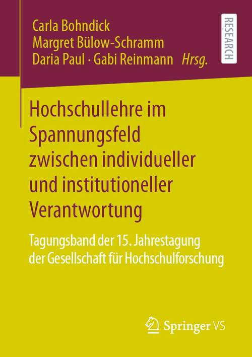 Book cover of Hochschullehre im Spannungsfeld zwischen individueller und institutioneller Verantwortung: Tagungsband der 15. Jahrestagung der Gesellschaft für Hochschulforschung (1. Aufl. 2021)