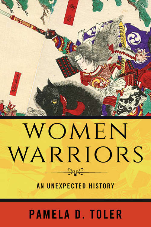 Book cover of Women Warriors: An Unexpected History