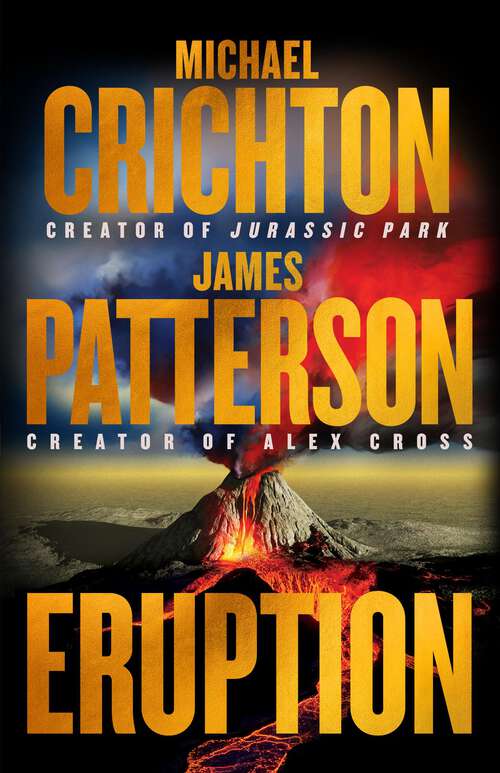 Book cover of Eruption: Following Jurassic Park, Michael Crichton Started Another Masterpiece—James Patterson Just Finished It