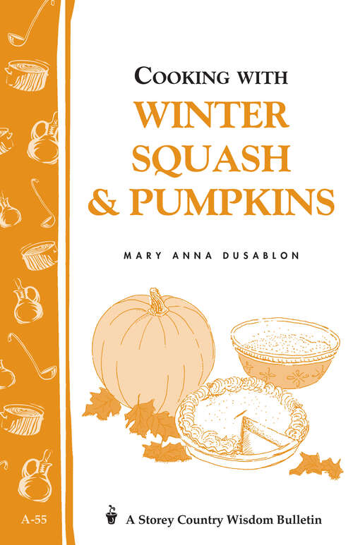 Book cover of Cooking with Winter Squash & Pumpkins: Storey's Country Wisdom Bulletin A-55 (Storey Country Wisdom Bulletin Ser.)