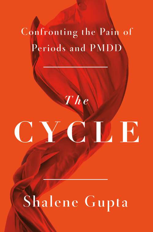 Book cover of The Cycle: Confronting the Pain of Periods and PMDD